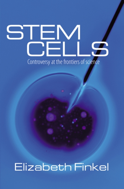 Stem Cells : Controversy at the Frontiers of Science, EPUB eBook