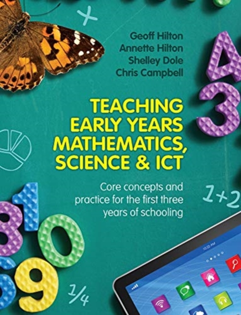 Teaching Early Years Mathematics, Science and ICT : Core concepts and practice for the first three years of schooling, Paperback / softback Book