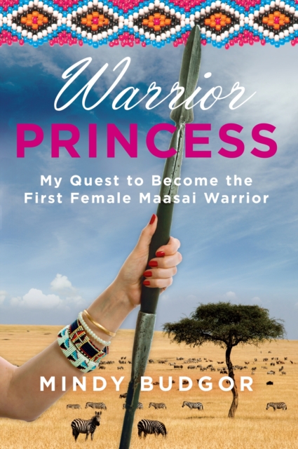 Warrior Princess : My quest to become the first female Maasai warrior, Paperback / softback Book