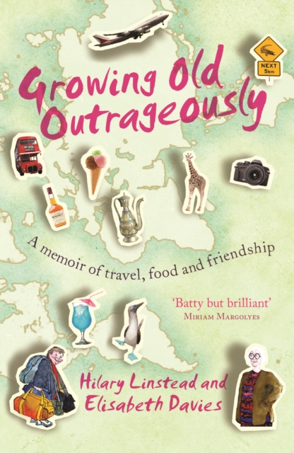 Growing Old Outrageously : A memoir of travel, food and friendship, Paperback / softback Book