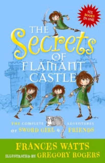 The Secrets of Flamant Castle: The complete adventures of Sword Girl and friends, Paperback / softback Book