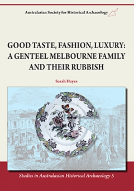 Good Taste, Fashion, Luxury : A Genteel Melbourne Family and Their Rubbish, Paperback / softback Book