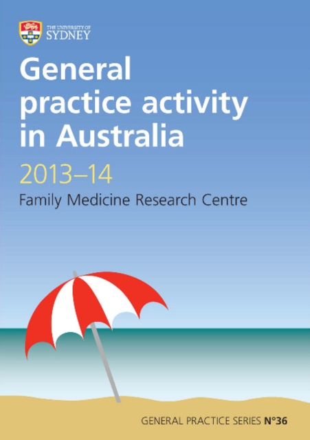 General Practice Activity in Australia 2013-14 : General Practice Series No. 36, Paperback / softback Book