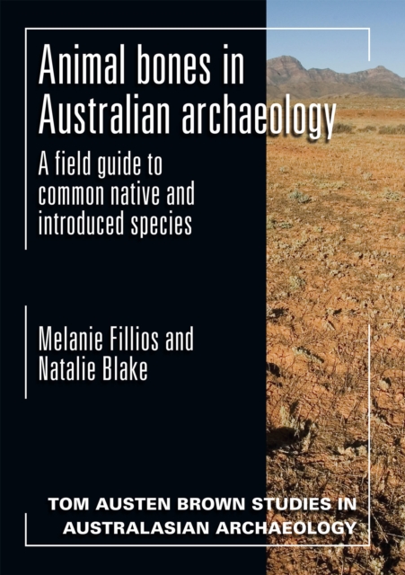 Animal Bones in Australian Archaeology : A Field Guide to Common Native and Introduced Species, Paperback / softback Book