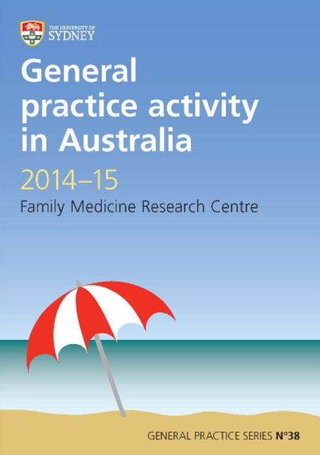 General Practice Activity in Australia 2014-15 : General Practice Series No. 38, Paperback / softback Book