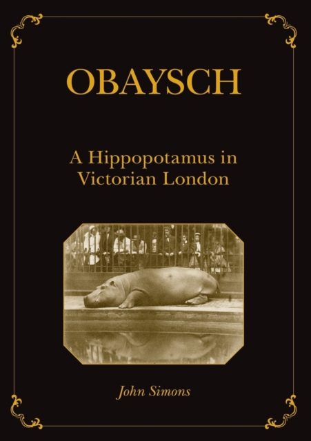Obaysch : A Hippopotamus in Victorian London, Paperback / softback Book
