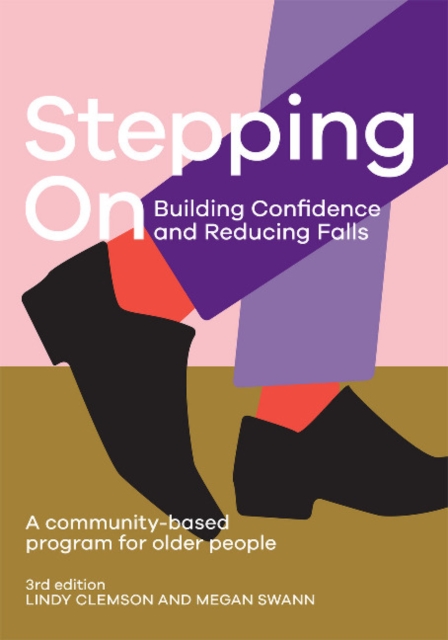 Stepping On: Building Confidence and Reducing Falls : A Community-Based Program for Older People, Paperback / softback Book