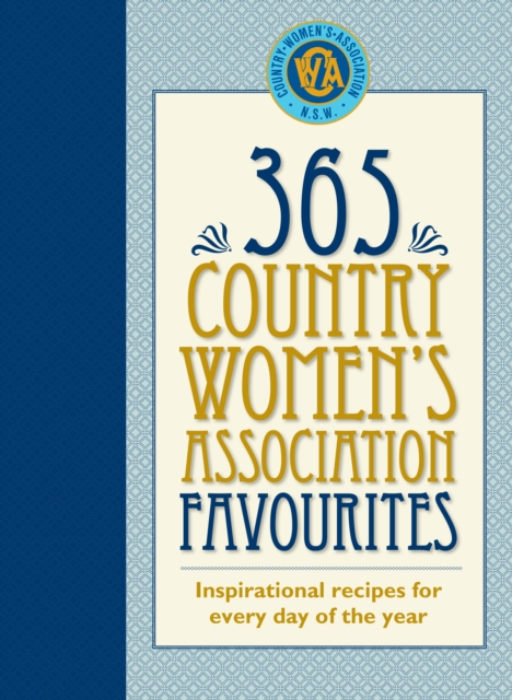 365 Country Women's Association Favourites : Inspirational Recipes for Everyday of the Year, Hardback Book