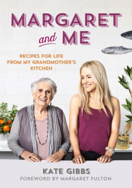 Margaret and Me : Recipes for life from my grandmother's kitchen, Hardback Book