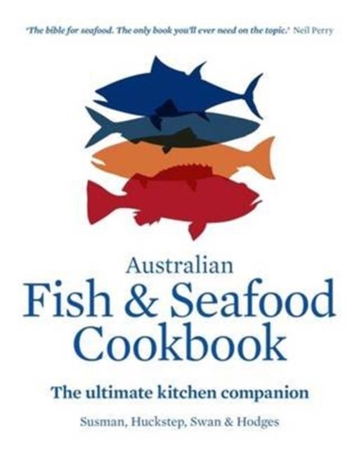 Australian Fish and Seafood Cookbook : The ultimate kitchen companion, Hardback Book