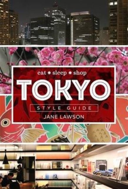 Tokyo Style Guide : Eat sleep shop, Hardback Book