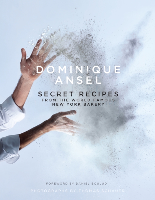 Dominique Ansel: Secret Recipes from the World Famous New York Bakery, Hardback Book
