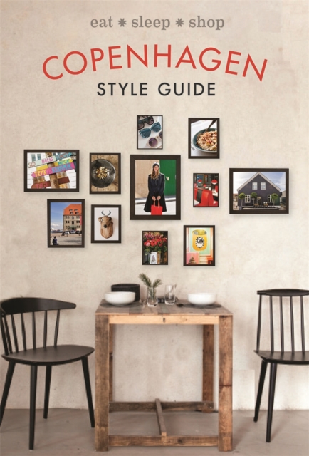 Copenhagen Style Guide : eat sleep shop, Hardback Book