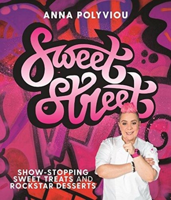 Sweet Street : Show-stopping sweet treats and rockstar desserts, Hardback Book