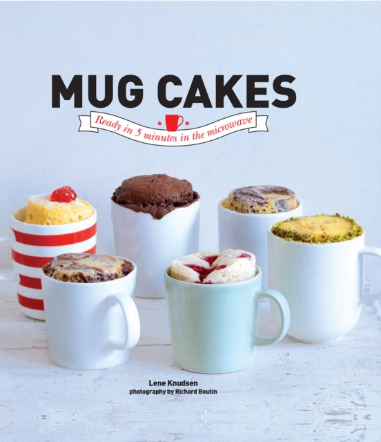 Mug Cakes :  Ready in 5 Minutes in the Microwave, EPUB eBook
