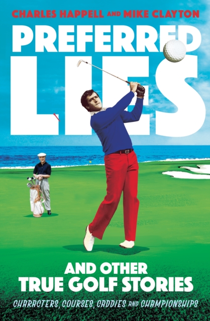 Preferred Lies : And Other True Golf Stories, EPUB eBook