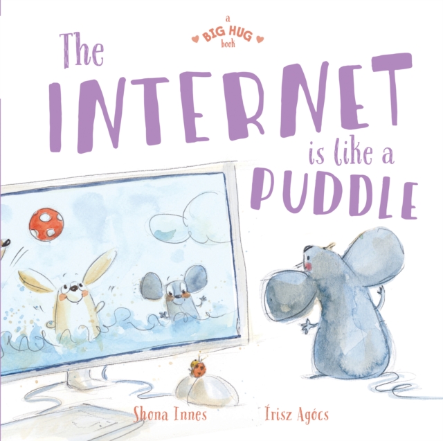 A Big Hug Book: The Internet is Like a Puddle, EPUB eBook