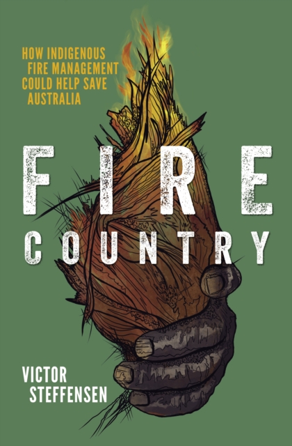 Fire Country : How Indigenous Fire Management Could Help Save Australia, EPUB eBook