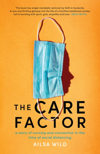 The Care Factor : A story of nursing and connection in the time of social distancing, EPUB eBook