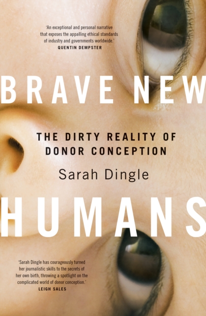 Brave New Humans : The Dirty Reality of Donor Conception, EPUB eBook