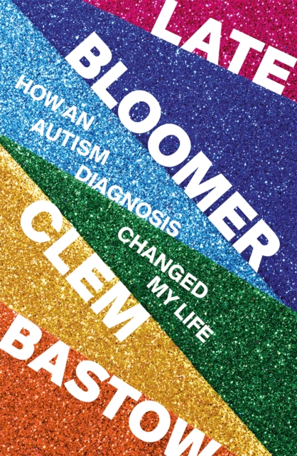 Late Bloomer : How an Autism Diagnosis Changed My Life, EPUB eBook