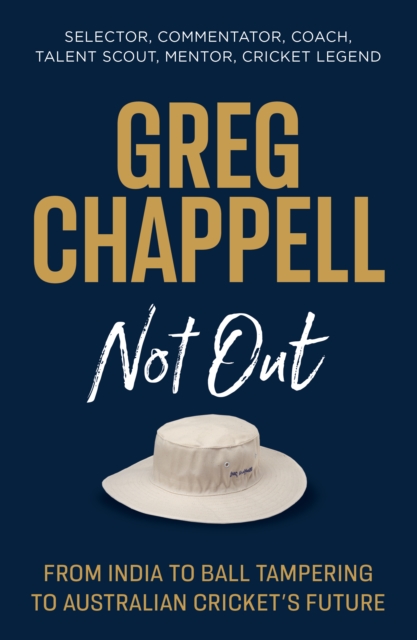 Greg Chappell: Not Out : From India to Ball Tampering to Australian Cricket's Future, EPUB eBook