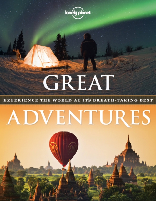 Great Adventures : Experience the World at its Breathtaking Best, Paperback / softback Book