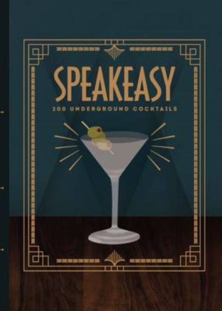 Speakeasy : 200 Underground Cocktails, Hardback Book