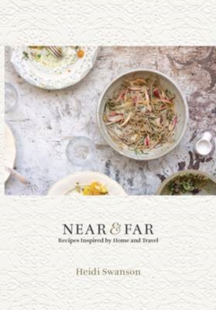 Near and Far : Recipes Inspired by Home and Travel, Hardback Book