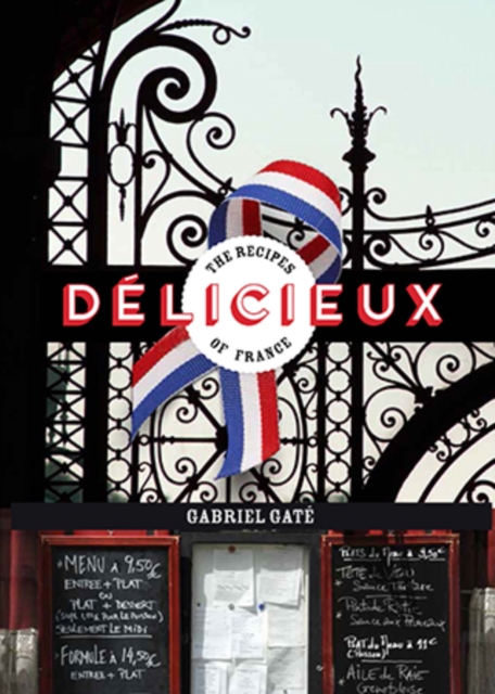 Delicieux : The Recipes of France, Hardback Book