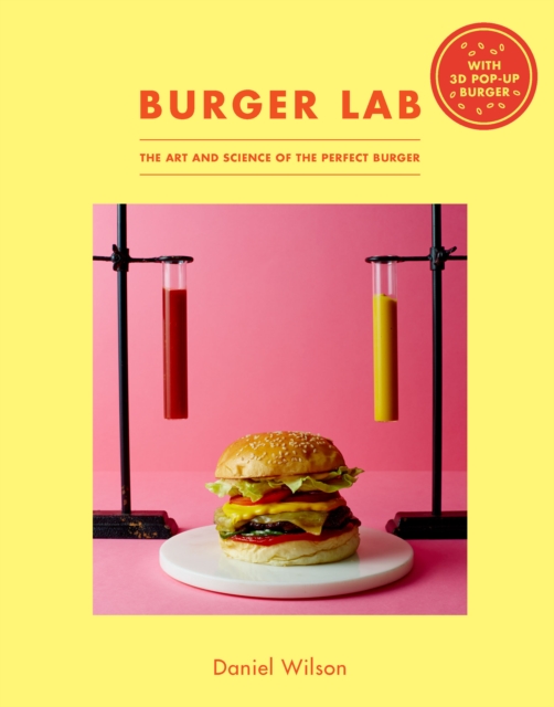Burger Lab : The Art and Science of the Perfect Burger, Hardback Book