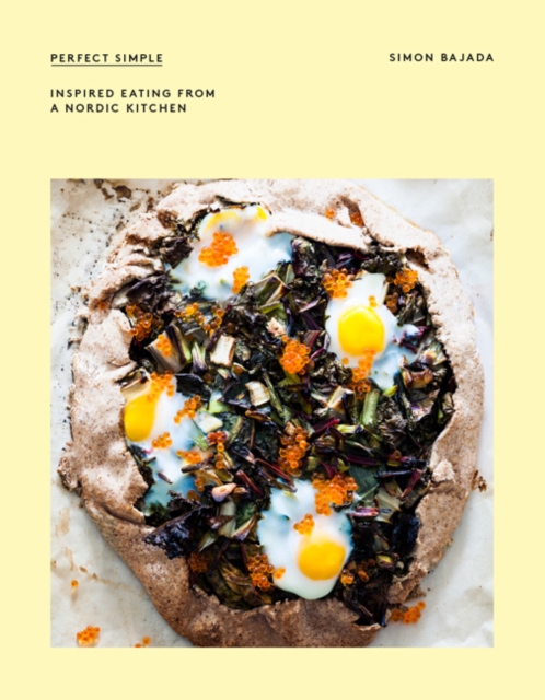 Perfect Simple : Inspired eating from a Nordic kitchen, Paperback / softback Book