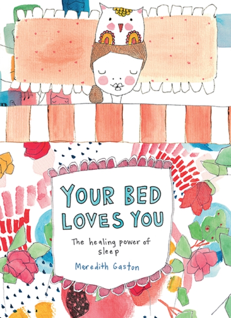 Your Bed Loves You : The Healing Power of Sleep, Hardback Book
