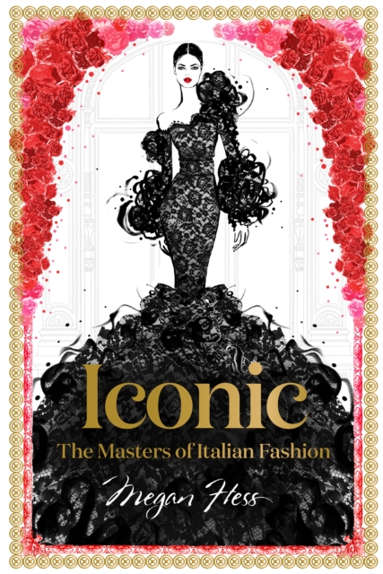 Iconic: The Masters of Italian Fashion, Hardback Book