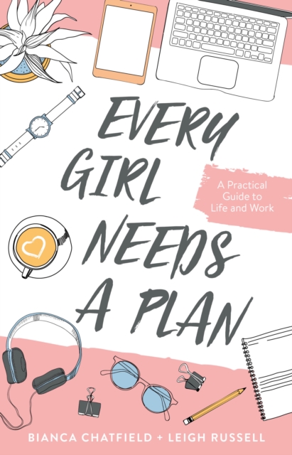 Every Girl Needs a Plan : A Practical Guide to Life and Work, Paperback / softback Book