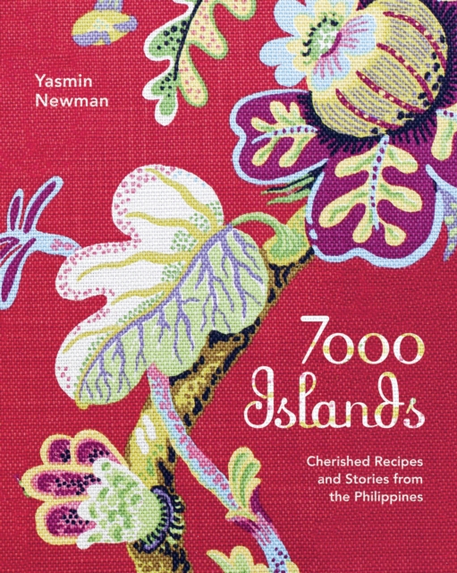 7000 Islands : Cherished Recipes and Stories from the Philippines, Paperback / softback Book