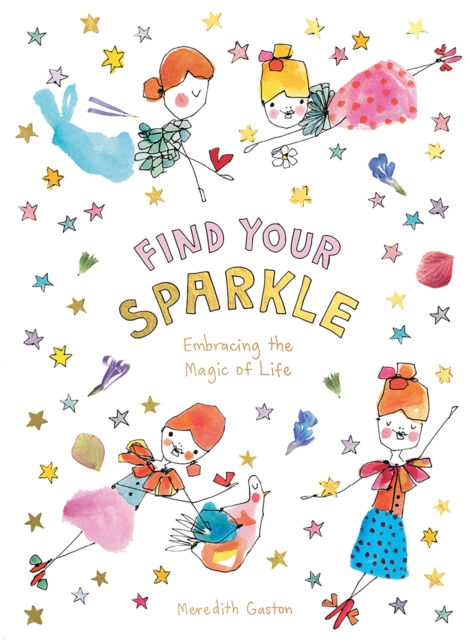 Find Your Sparkle : Embracing the magic of life, Hardback Book