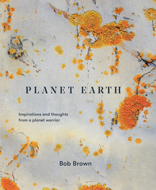 Planet Earth : Inspirations and thoughts from a planet warrior, Hardback Book