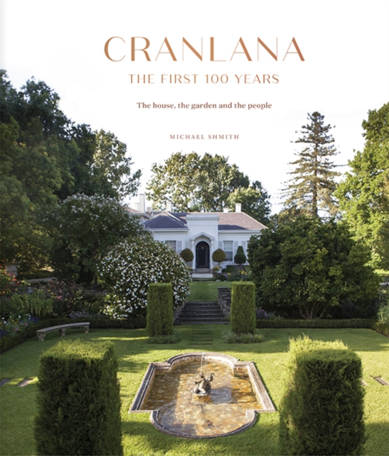 Cranlana: The First 100 Years : The House, the Garden, the People, Hardback Book