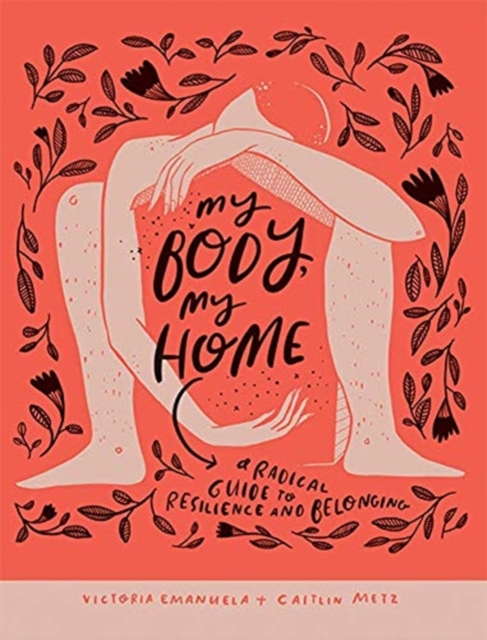 My Body, My Home : A Radical Guide to Resilience and Belonging, Paperback / softback Book
