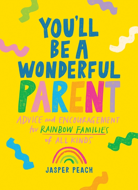 You'll Be a Wonderful Parent : Advice and Encouragement for Rainbow Families of All Kinds, Hardback Book