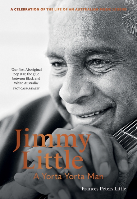 Jimmy Little: A Yorta Yorta Man, Hardback Book