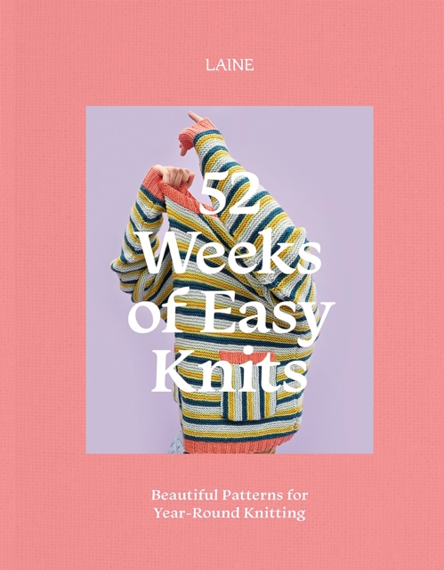 52 Weeks of Easy Knits : Beautiful Patterns for Year-Round Knitting, Paperback / softback Book