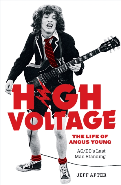 High Voltage : The Life of Angus Young - ACDC's Last Man Standing, EPUB eBook