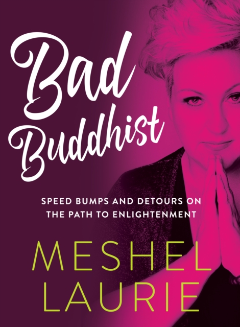 Bad Buddhist : Speed bumps and detours on the path to enlightenment, EPUB eBook