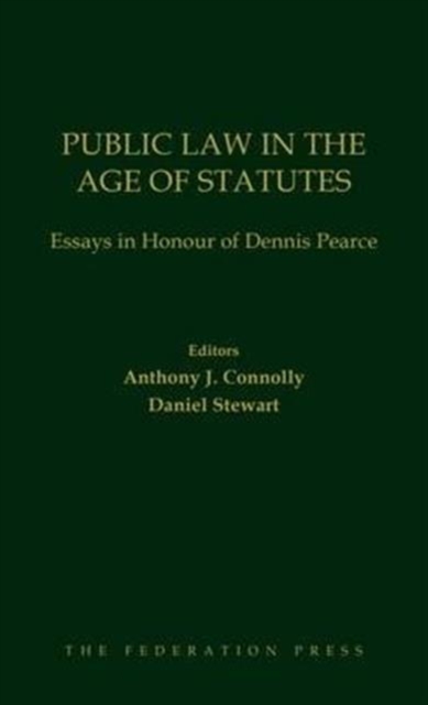 Public Law in the Age of Statutes : Essays in Honour of Dennis Pearce, Paperback / softback Book