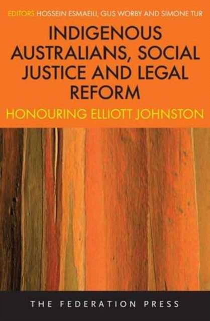 Indigenous Australians, Social Justice and Legal Reform : Honouring Elliott Johnston, Paperback / softback Book