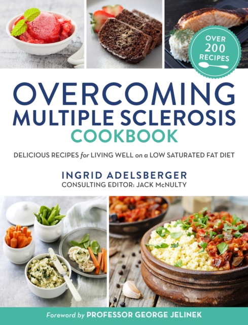 Overcoming Multiple Sclerosis Cookbook : Delicious Recipes for Living Well on a Low Saturated Fat Diet, Paperback / softback Book