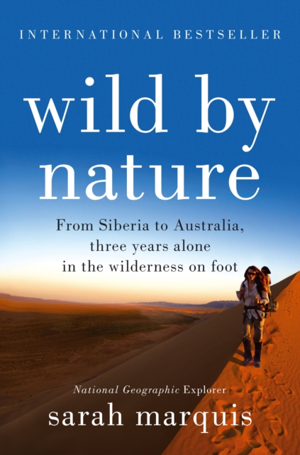 Wild by Nature : From Siberia to Australia, Three Years Alone in the Wilderness on Foot, Paperback / softback Book