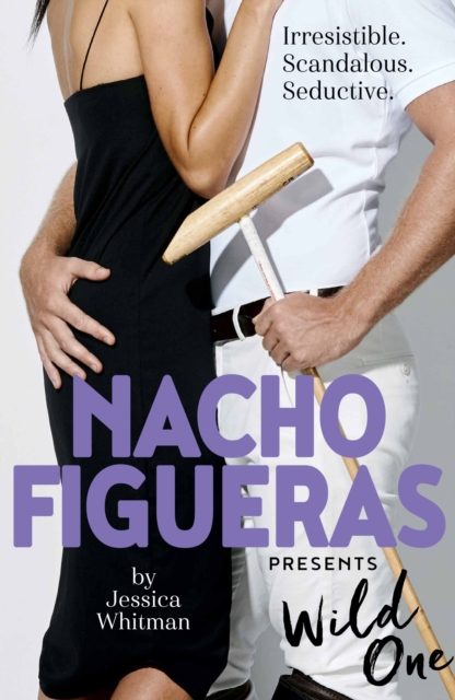 Nacho Figueras presents: Wild One (The Polo Season Series: 2), Paperback / softback Book